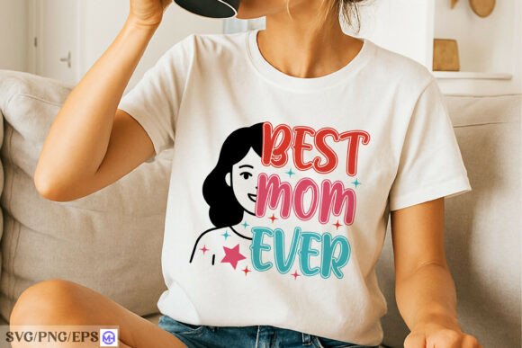 Best Mom Ever Mother’s Day SVG PNG: A Versatile Graphic for Local Business Branding