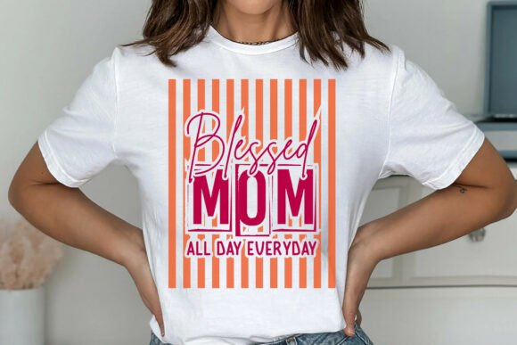 Blessed Mom All Day Everyday SVG for T-Shirt Designs & Graphics