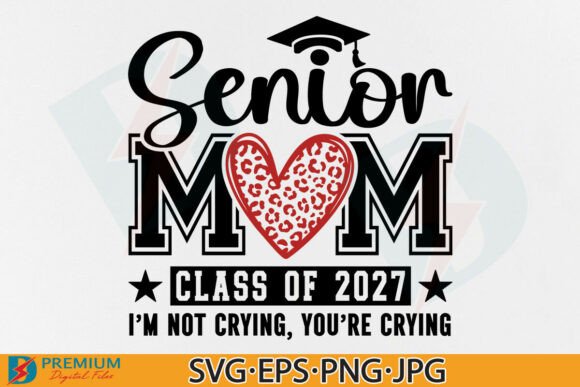 Funny Senior Mom Class of 2027 SVG PNG: A Playful Graphic for Local Business Branding