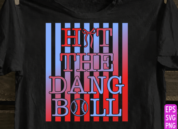 Hit the Dang Ball SVG PNG – A Versatile Graphic for T-Shirt Designs and Handmade Projects