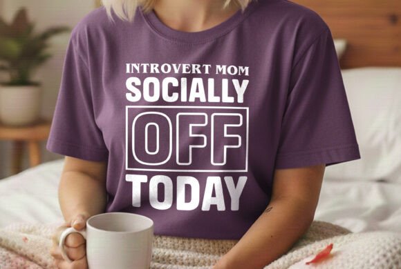 Introvert Mom Socially Off Today SVG Design for T-Shirt Creations