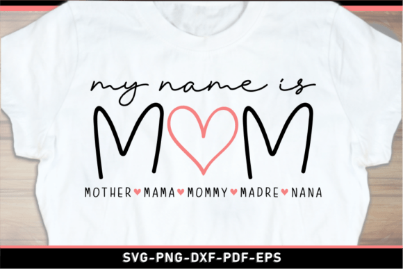 My Name is Mom SVG: A Polished Graphic for T-Shirt Designs and Content Publishing