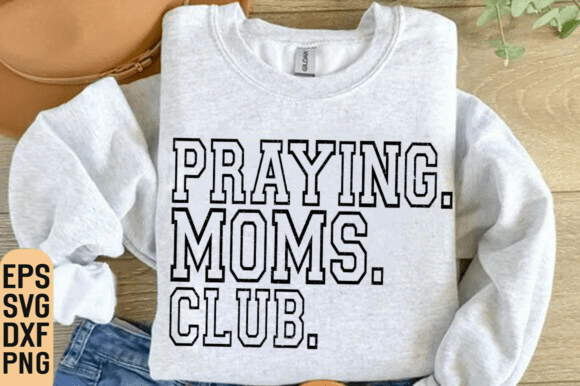 Praying Moms Club Grunge SVG for T-Shirt Designs and Handmade Projects