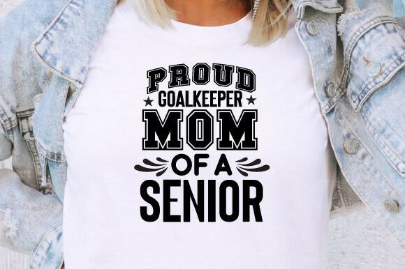 Proud Goalkeeper Mom of a Senior SVG: A Freebie Graphic Worth Testing for Your Digital Shop