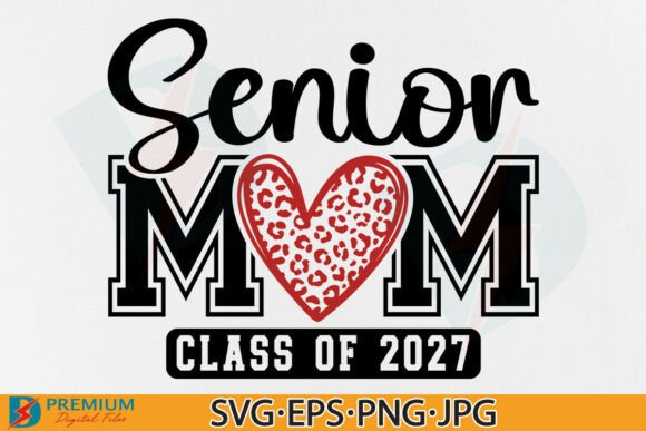 Senior Mom Class of 2027 SVG: A Versatile Graphic Design Asset for T-Shirt Designs