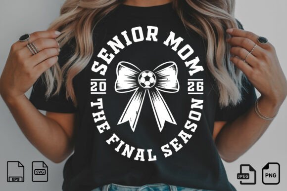 Senior Mom Final Season 2026 SVG for T-Shirt Designs and Marketing Graphics