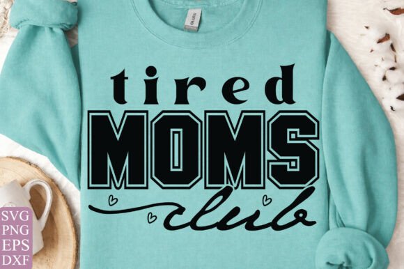 Tired Moms Club SVG PNG & Blessed Mom PNG for T-Shirt Designs and Graphics